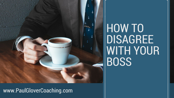 How to Disagree with Your Boss