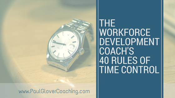 The Workforce Development Coach's 40 Rules of Time Control