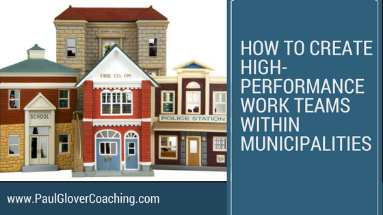How to Create High-Performance Work Teams within Municipalities