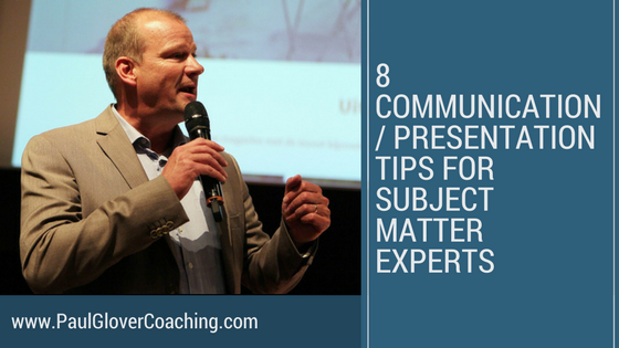 8 Communication / Presentation Tips for Subject Matter Experts